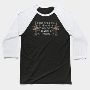 We're On The Borderline Caught Between The Tides Of Pain And Rapture Quotes Baseball T-Shirt